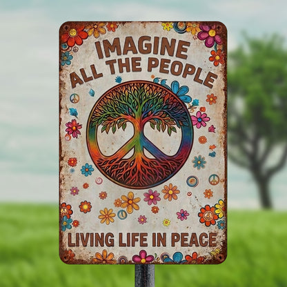 Imagine All The People Living Life In Peace - Hippie Metal Sign Version 6