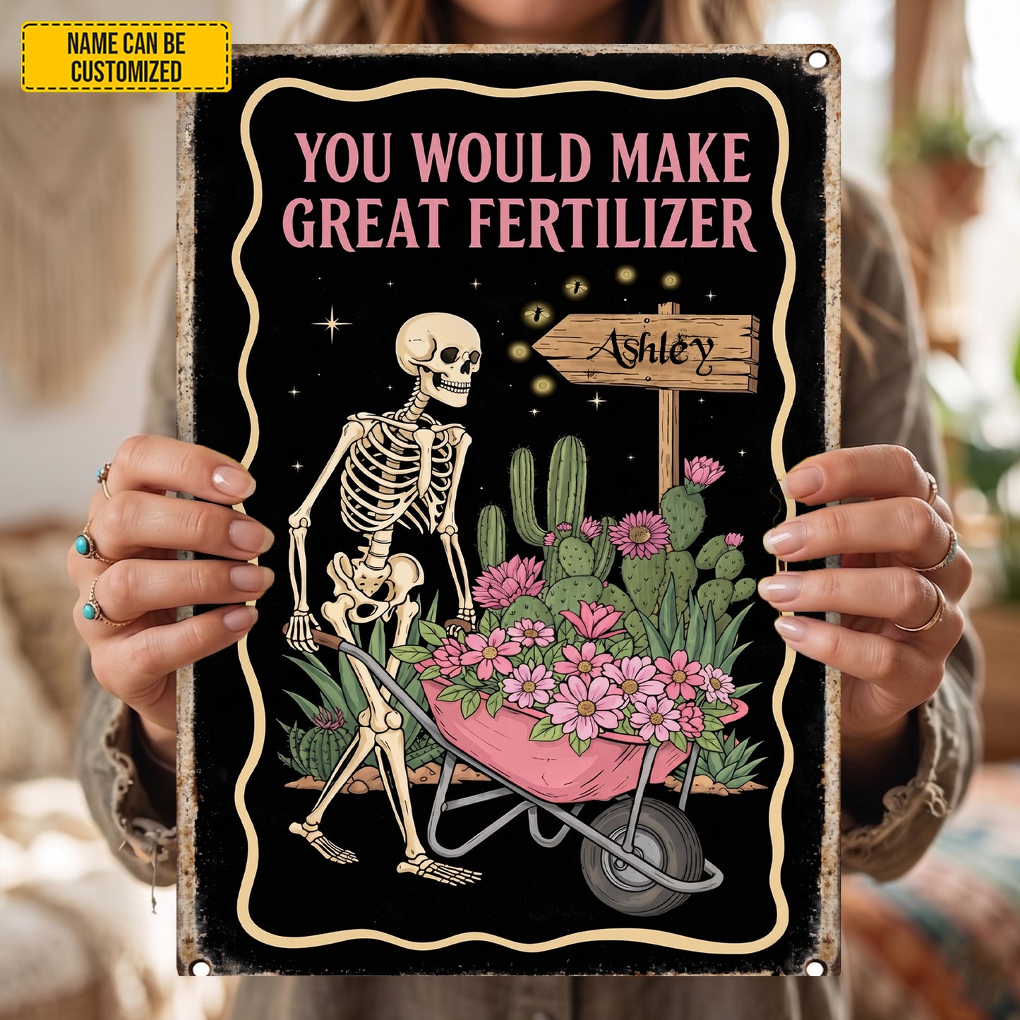 You Would Make Great Fertilizer – Personalized Skeleton Garden Metal Sign