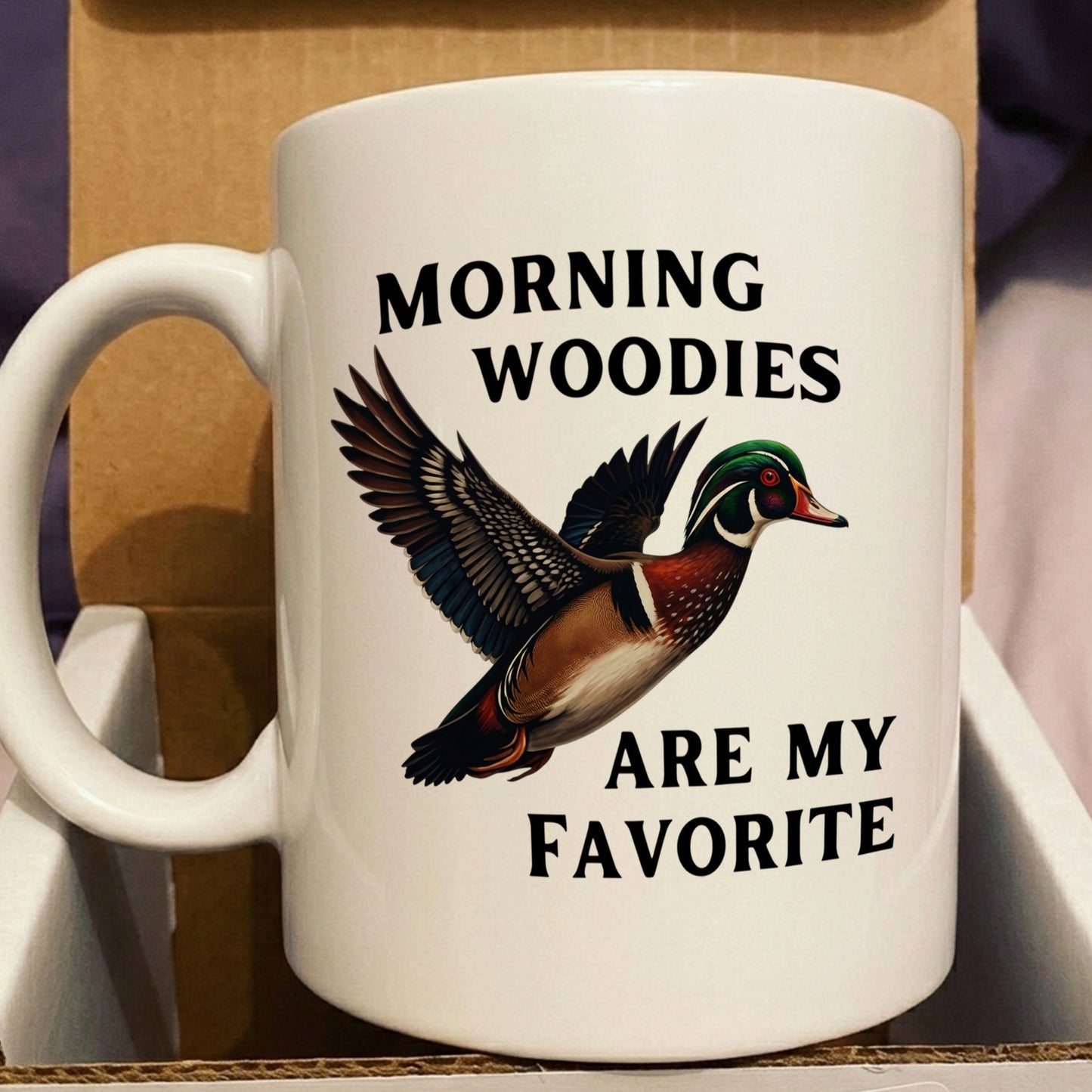 Morning Woodies Are My Favorite – Duck Hunting White Mug