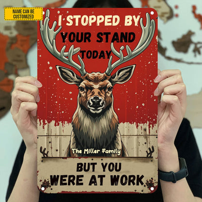 I Stopped By Your Stand - Personalized Hunting Metal Sign