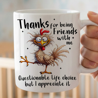 Funny Chicken Mug ,Thanks For Being Friends - Love Chicken Gift