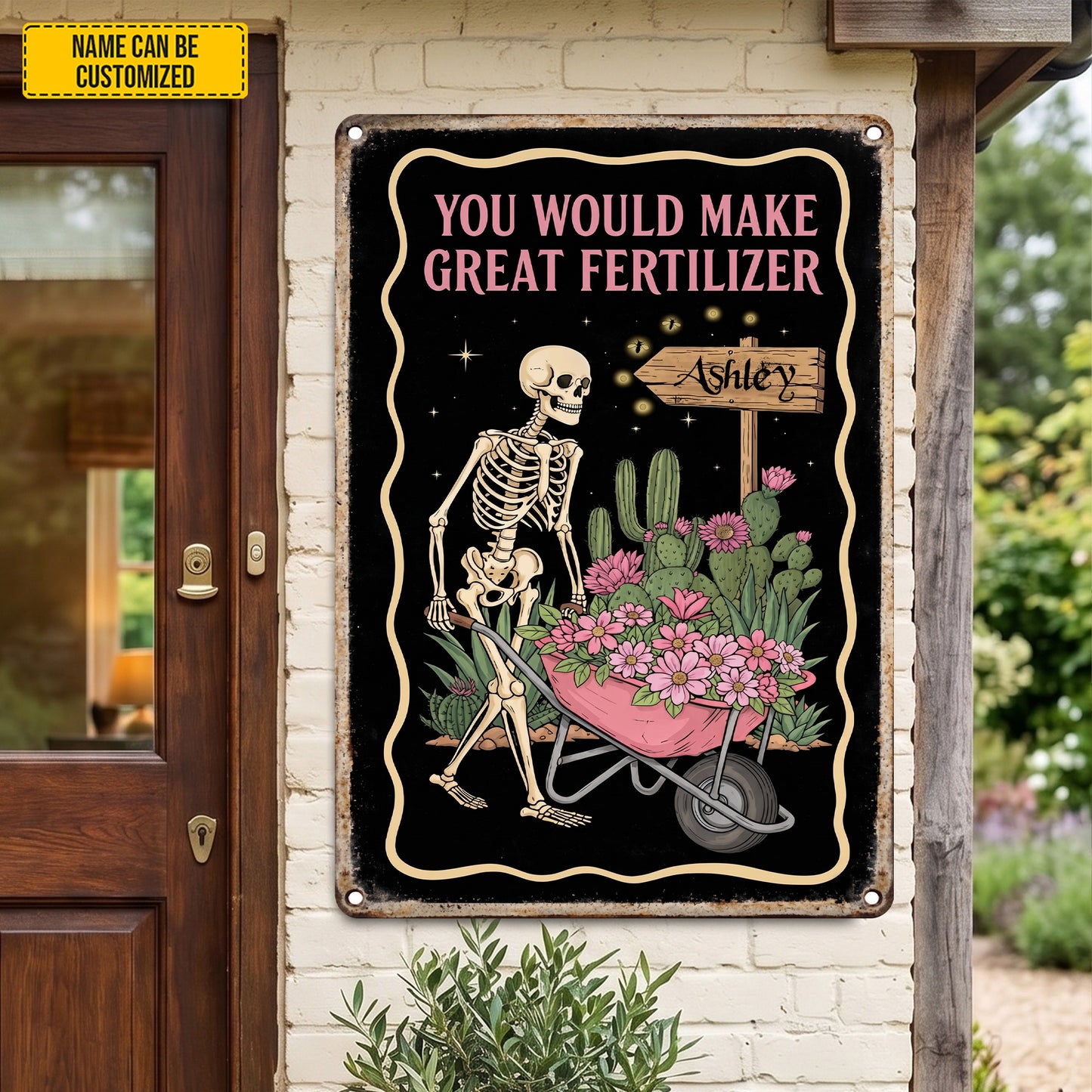 You Would Make Great Fertilizer – Personalized Skeleton Garden Metal Sign