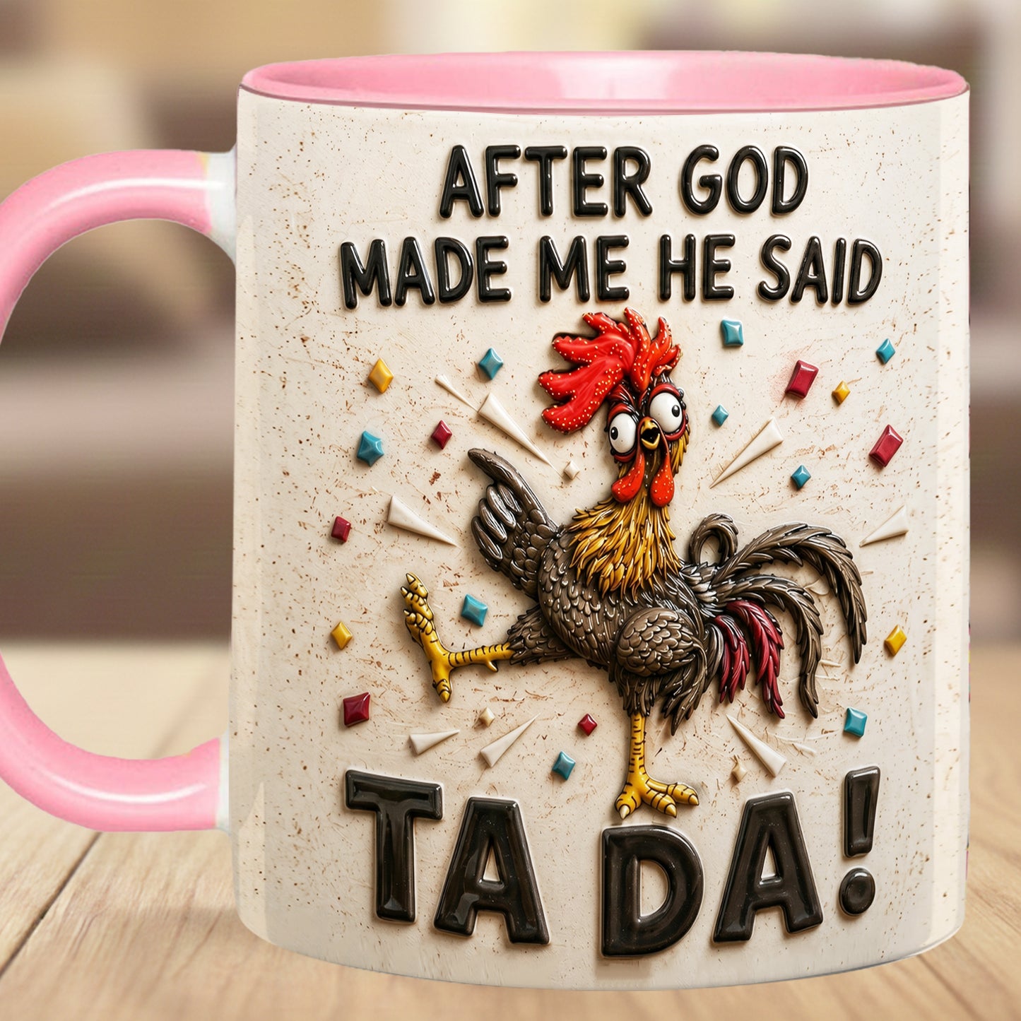 After God Made Me Said Tada - Chicken Accent Mug