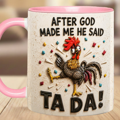 After God Made Me Said Tada - Chicken Accent Mug