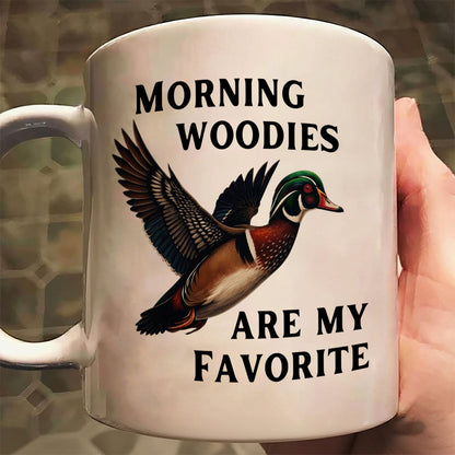 Morning Woodies Are My Favorite – Duck Hunting White Mug
