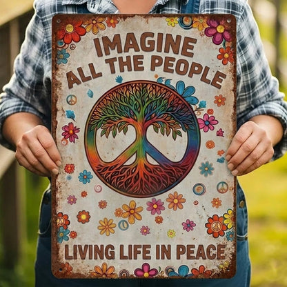 Imagine All The People Living Life In Peace - Hippie Metal Sign Version 6