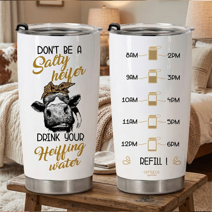 Don't Be A Salty Heifer - Cow Tumbler