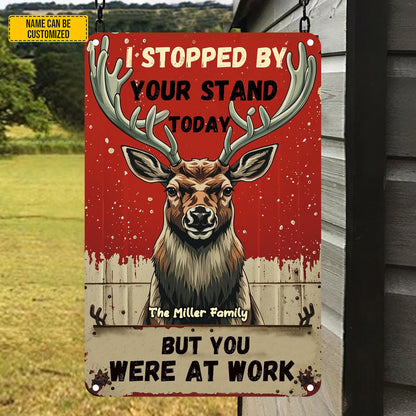 I Stopped By Your Stand - Personalized Hunting Metal Sign