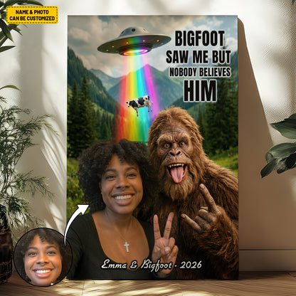 Bigfoot Saw Me But Nobody Believes Him - Personalized Poster Canvas