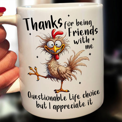 Funny Chicken Mug ,Thanks For Being Friends - Love Chicken Gift