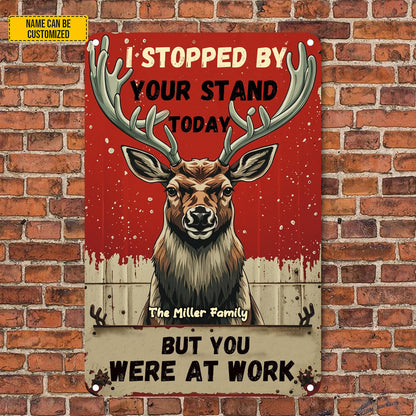 I Stopped By Your Stand - Personalized Hunting Metal Sign