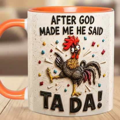 After God Made Me Said Tada - Chicken Accent Mug