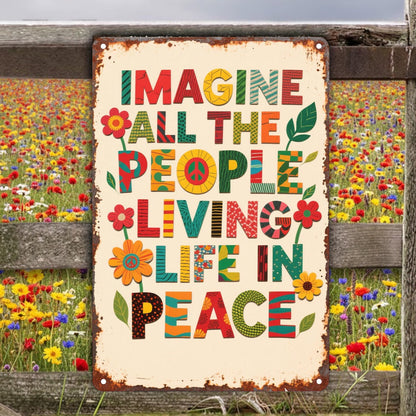 Imagine All The People Living Life In Peace - Hippie Metal Sign