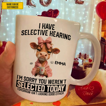 I Have Selective Hearing - Personalized Funny Mug