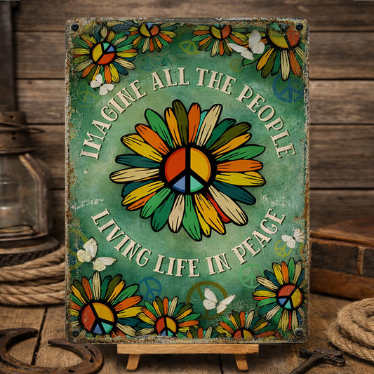 Imagine All The People Living Life In Peace - Hippie Metal Sign Version 5