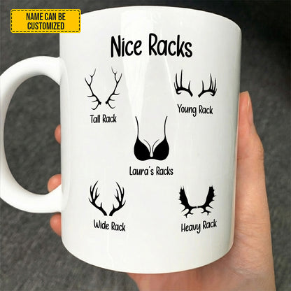 Nice Racks  – Personalized Funny Gift White Mug For Her