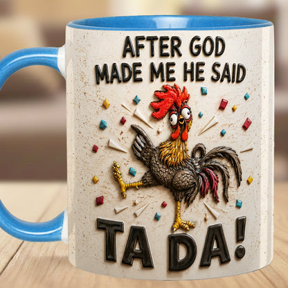 After God Made Me Said Tada - Chicken Accent Mug