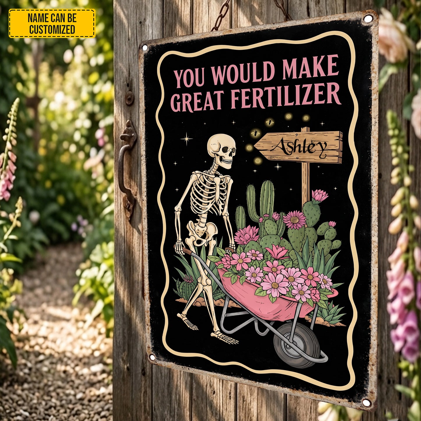 You Would Make Great Fertilizer – Personalized Skeleton Garden Metal Sign