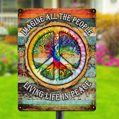 Imagine All The People Living Life In Peace - Hippie Metal Sign Version 4