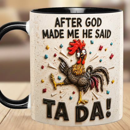 After God Made Me Said Tada - Chicken Accent Mug