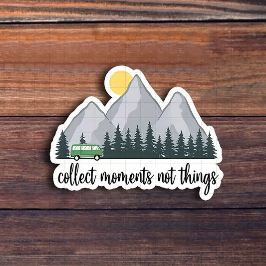 "Collect Moments, Not Things Sticker