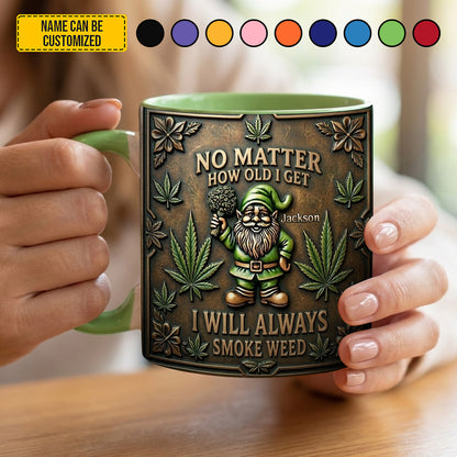 Personalized Weed Accent Mug - No Matter How Old I Get