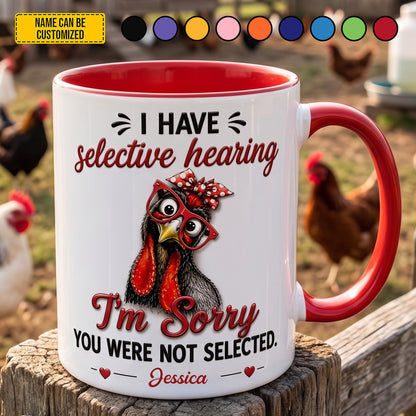 I Have Selective Hearing - Personalized Chicken Accent Mug