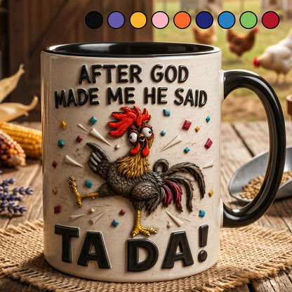 After God Made Me Said Tada - Chicken Accent Mug