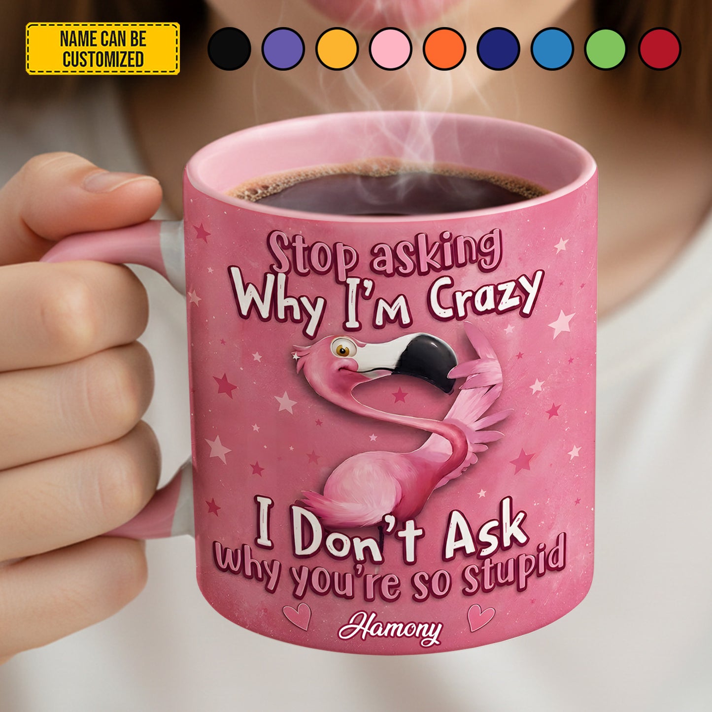 Stop Asking Why I'm Crazy - Personalized Flamingo Accent Mug