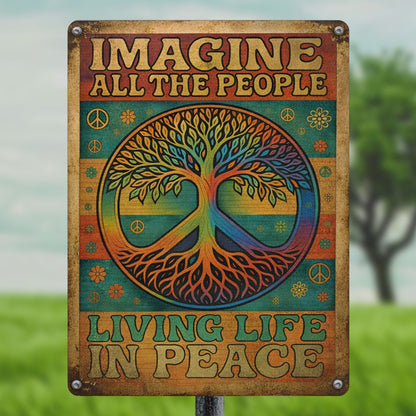 Imagine All The People Living Life In Peace - Hippie Metal Sign Version 3
