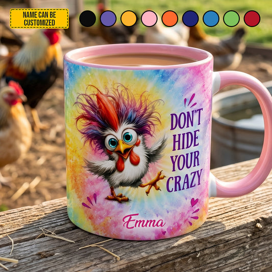 Don't Hide Your Crazy - Personalized Chicken Accent Mug