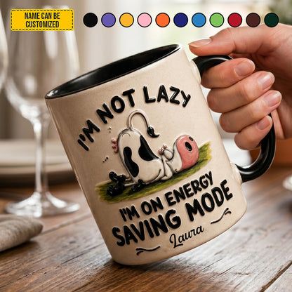 I'm Not Lazy - Personalized Funny Cow Accent Mug