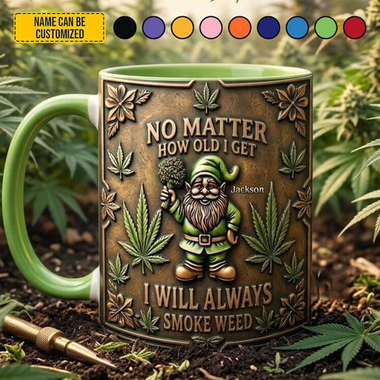 Personalized Weed Accent Mug - No Matter How Old I Get