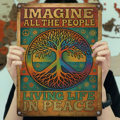 Imagine All The People Living Life In Peace - Hippie Metal Sign Version 3