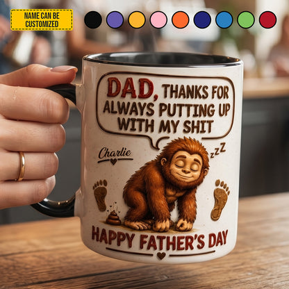 Dad, Thanks For Putting Up With My Sh*t – Personalized Bigfoot Accent Mug