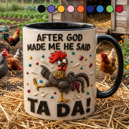 After God Made Me Said Tada - Chicken Accent Mug
