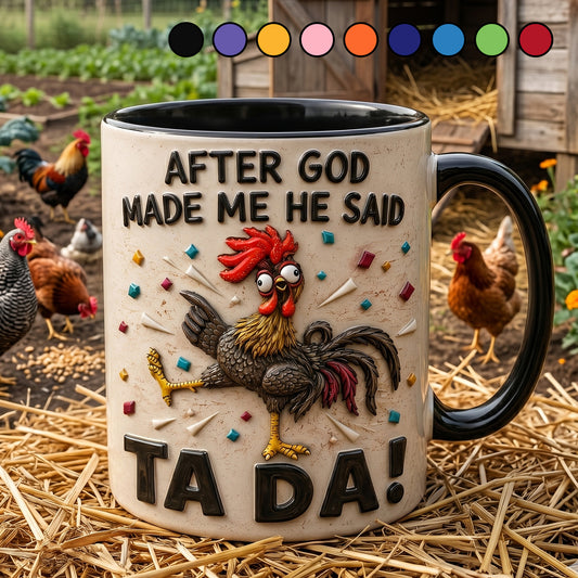 After God Made Me Said Tada - Chicken Accent Mug