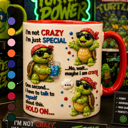 I'm Not Crazy, I'm Just Special – Funny Turtle Accent Mug