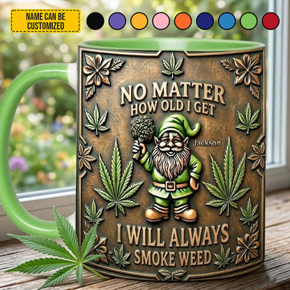 Personalized Weed Accent Mug - No Matter How Old I Get