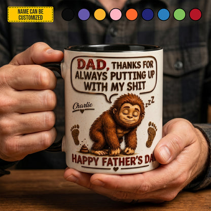 Dad, Thanks For Putting Up With My Sh*t – Personalized Bigfoot Accent Mug