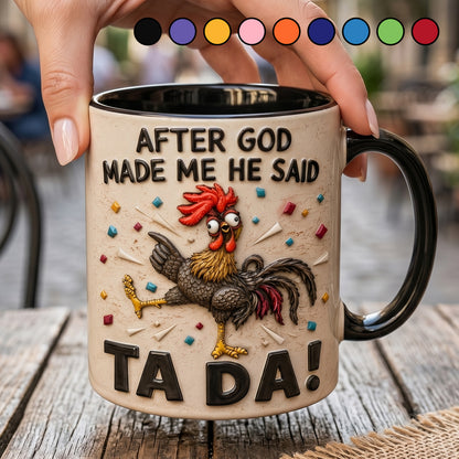After God Made Me Said Tada - Chicken Accent Mug
