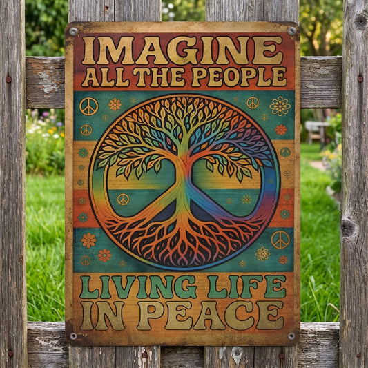 Imagine All The People Living Life In Peace - Hippie Metal Sign Version 3