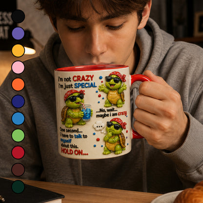 I'm Not Crazy, I'm Just Special – Funny Turtle Accent Mug