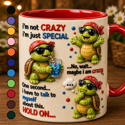 I'm Not Crazy, I'm Just Special – Funny Turtle Accent Mug