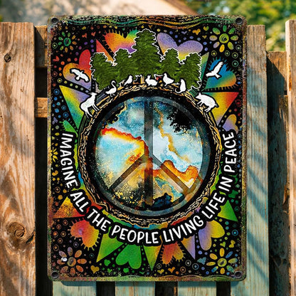 Imagine All The People Living Life In Peace - Hippie Metal Sign Version 2