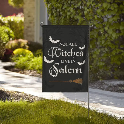 Not All Witches Live In Salem - Witch Garden Flag, Halloween Garden Flag, House Flag