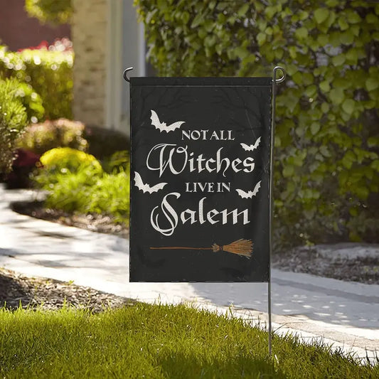 Not All Witches Live In Salem - Witch Garden Flag, Halloween Garden Flag, House Flag