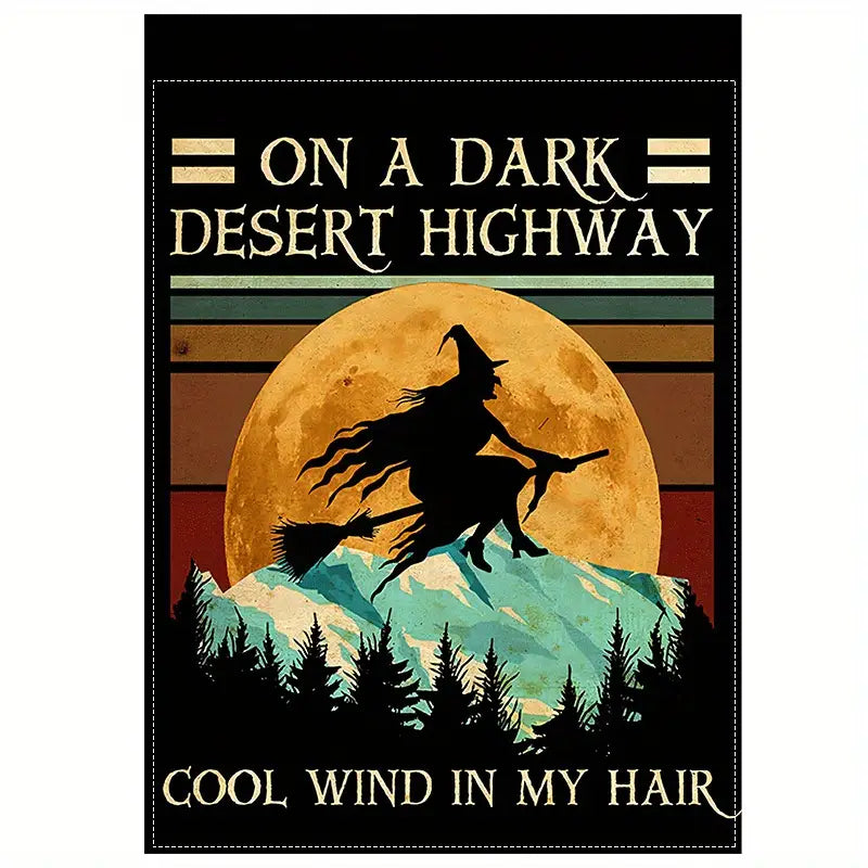 On A Dark Desert Highway Cool Wind In My Hair - Witch Garden Flag, Halloween Garden Flag, House Flag