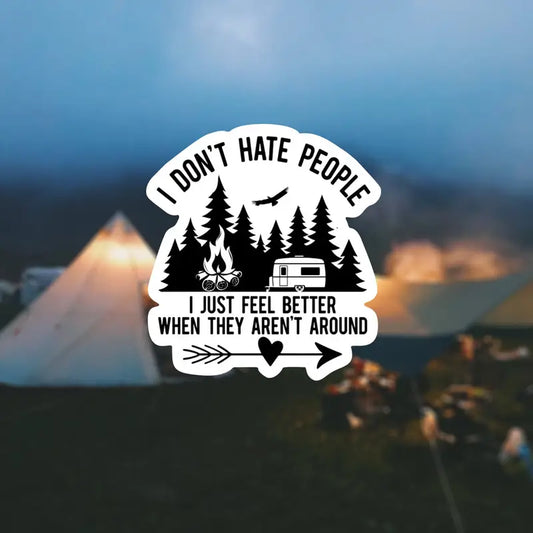 "I Don't Hate People, I Just Feel Better When They Aren't Around" Sticker