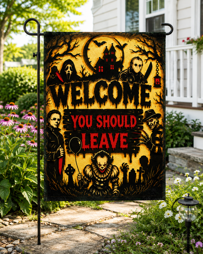 Welcome You Should Leave - Halloween Garden Flag, House Flag